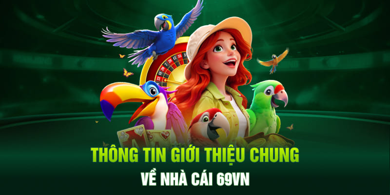 Giới thiệu 69VN với các thông tin tổng quan