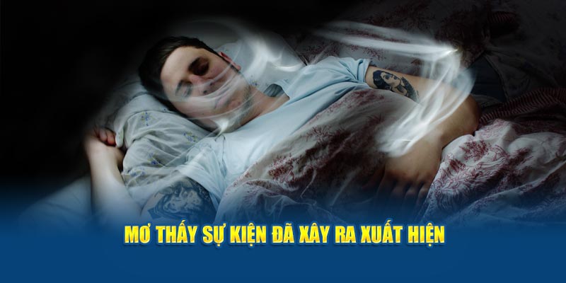 Mơ thấy sự kiện đã xảy ra xuất hiện 