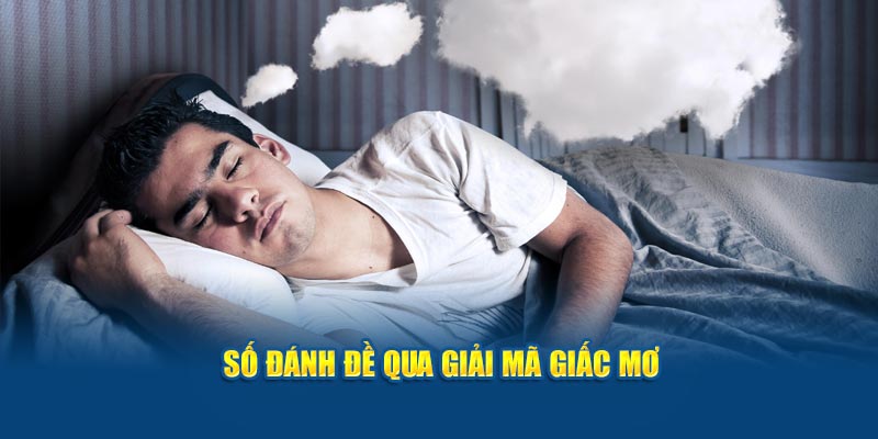 Số đánh đề qua giải mã giấc mơ 